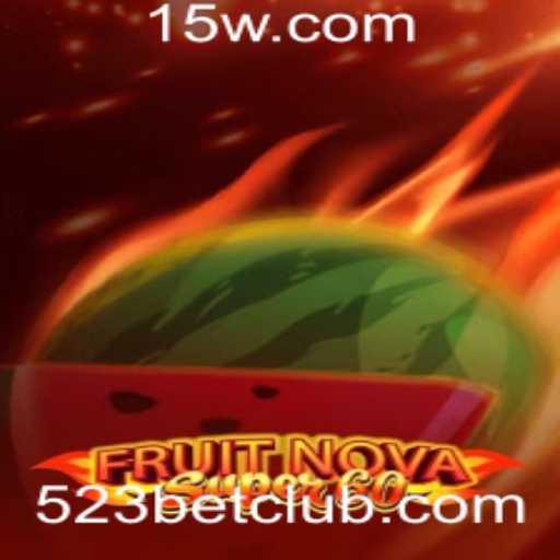 FruitNovaSuper60: Descubra as Emoções do Jogo com 523 Bet
